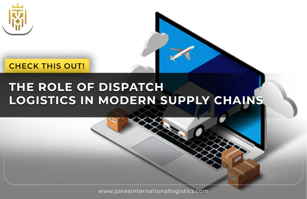 The Role of Dispatch Logistics in Modern Supply Chains | JIL