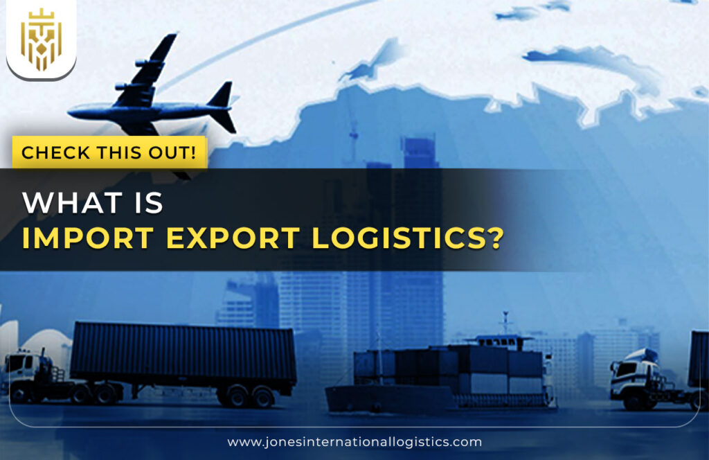 What is Import Export Logistics? | JIL