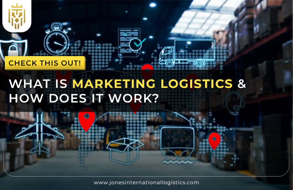 What is Marketing Logistics & how does it work? | JEL