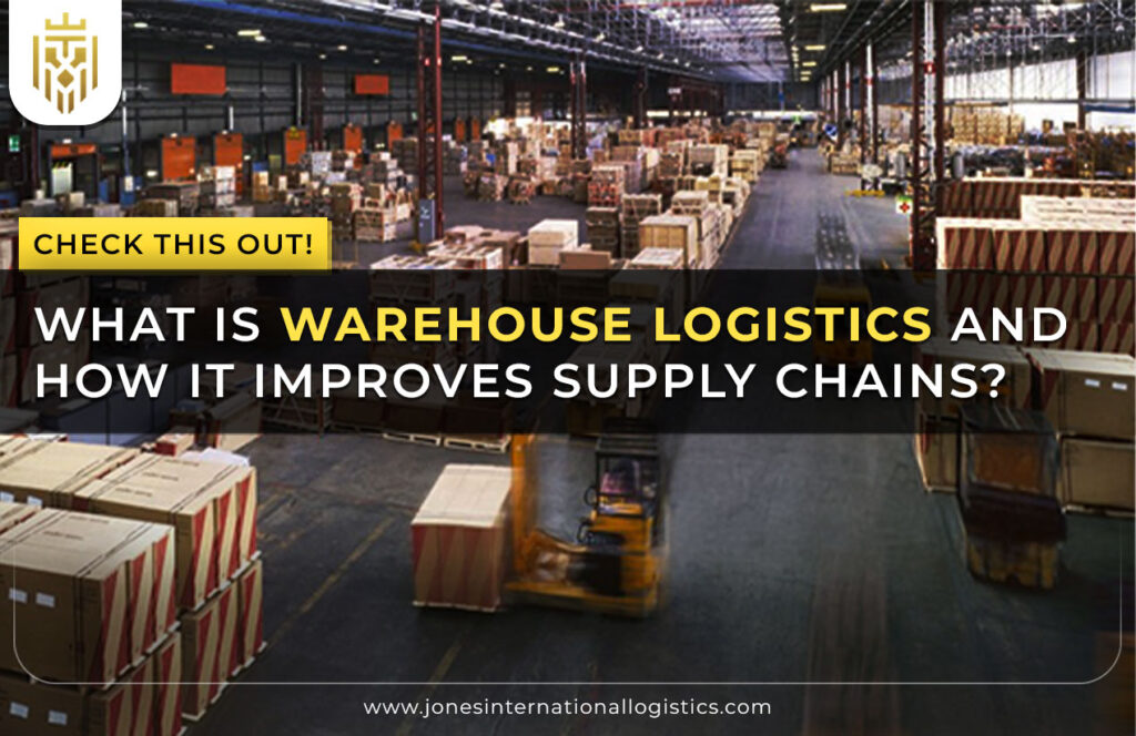 What is Warehouse Logistics and How it Improves Supply Chains? | JIL